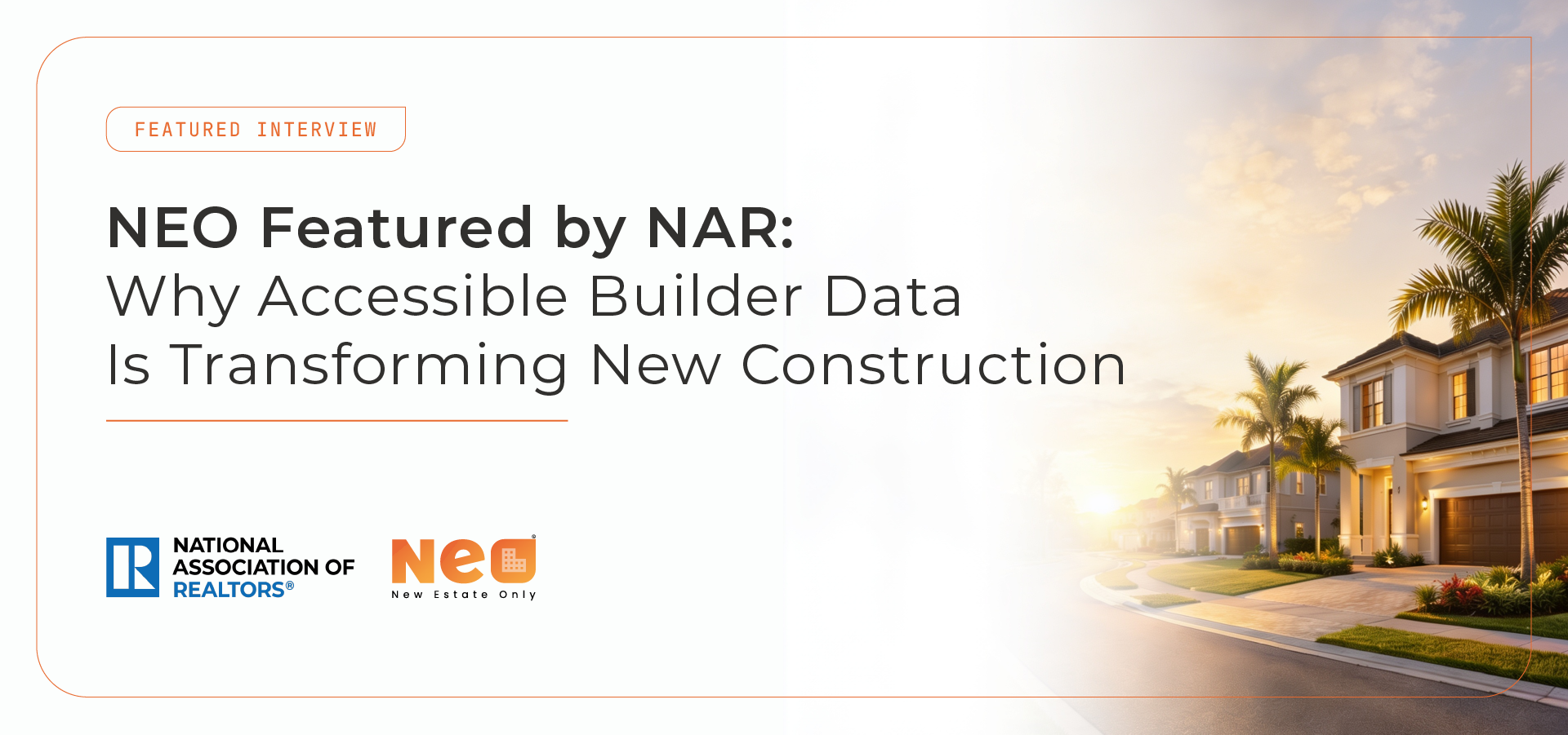 NEO Featured by NAR: Why Accessible Builder Data Is Transforming New Construction